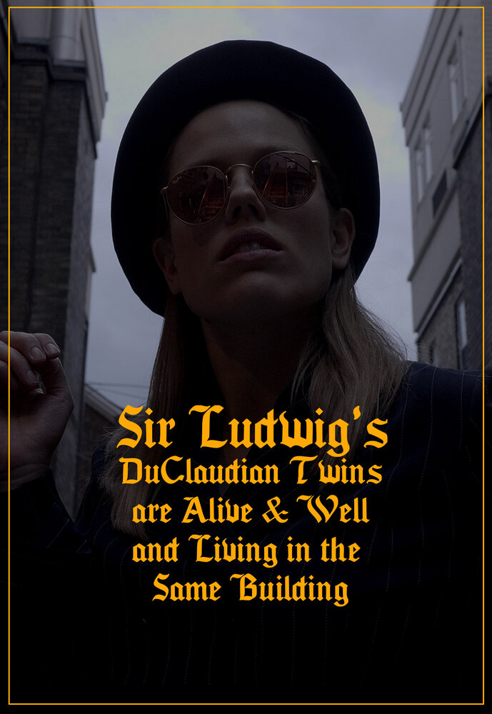 Sir Ludwig's DuClaudian Twins are Alive & Well and Living in the Same Building (2019) постер