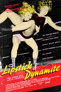 Lipstick & Dynamite, Piss & Vinegar: The First Ladies of Wrestling (2004) постер