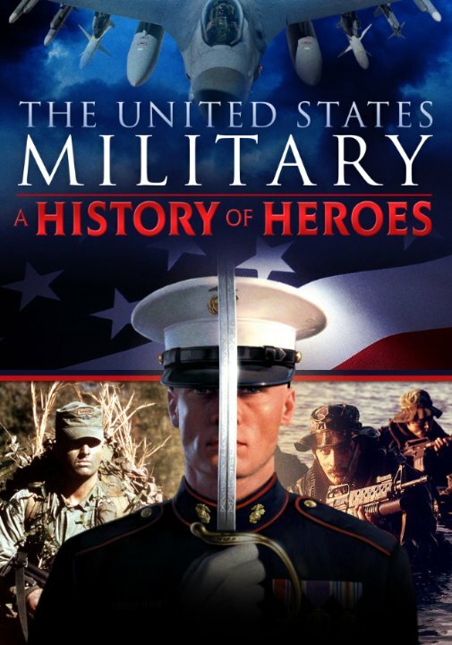 The United States Military: A History of Heroes (2013) постер